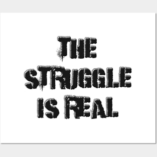 The Struggle is Real Posters and Art